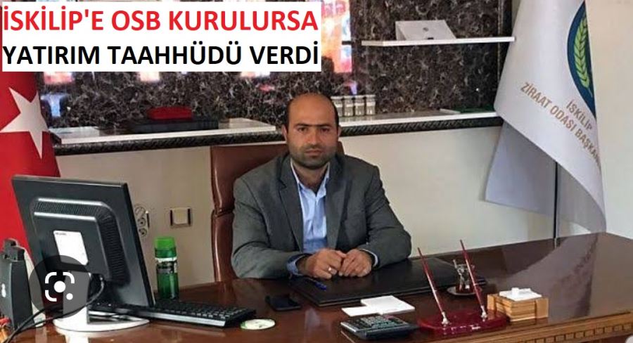 İSKİLİP’İN OSB’Sİ DAHA KURULMADAN TALİPLİLER ORTAYA ÇIKMAYA BAŞLADI